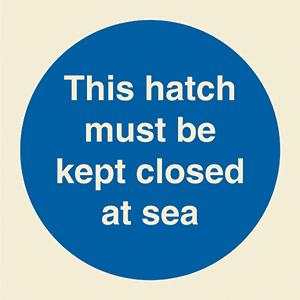 This hatch must be kept closed at sea