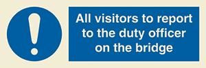 All visitors to report to the duty officer on the bridge