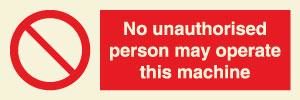 No unauthorised person may operate this machine