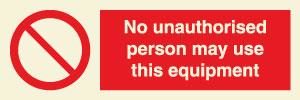 No unauthorised person may use this equipment